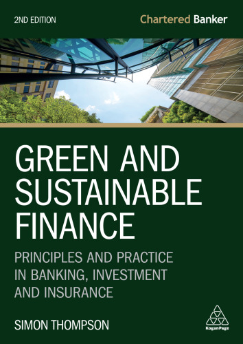 Green and Sustainable Finance: Principles and Practice in Banking, Investment and Insurance (Chartered Banker Series, 7)