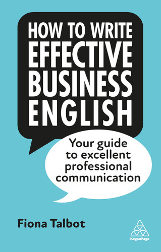 How to Write Effective Business English: Your Guide to Excellent Professional Communication