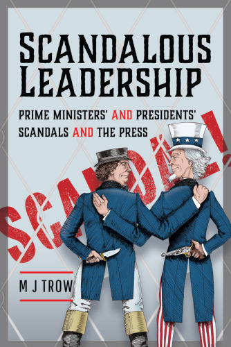 Scandalous Leadership: Prime Ministers' and Presidents' Scandals and the Press