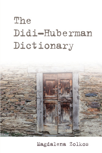 The Didi-Huberman Dictionary (Philosophical Dictionaries)