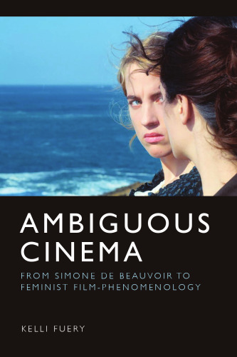 Ambiguous Cinema: From Simone de Beauvoir to Feminist Film-Phenomenology