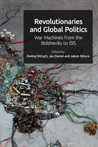 Revolutionaries and Global Politics: War Machines from the Bolsheviks to ISIS