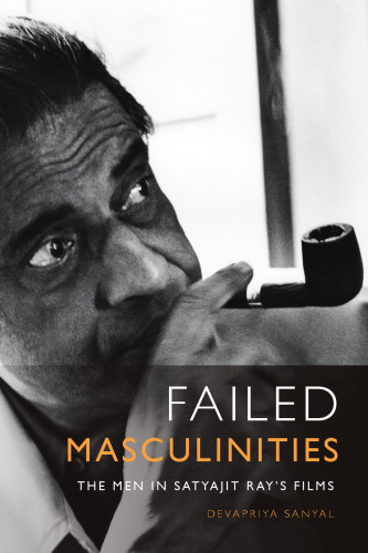 Failed Masculinities: The Men in Satyajit Ray’s Films