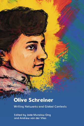 Olive Schreiner: Writing Networks and Global Contexts