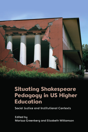 Situating Shakespeare Pedagogy in US Higher Education: Social Justice and Institutional Contexts