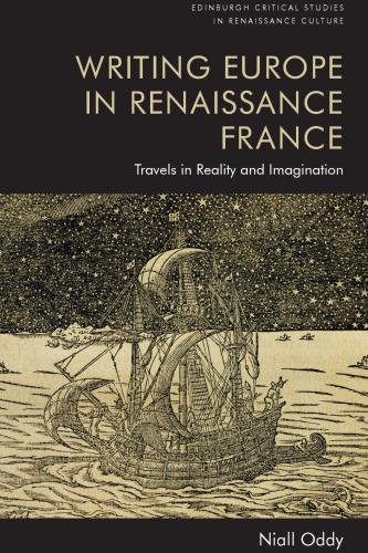 Writing Europe in Renaissance France: Travels in Reality and Imagination