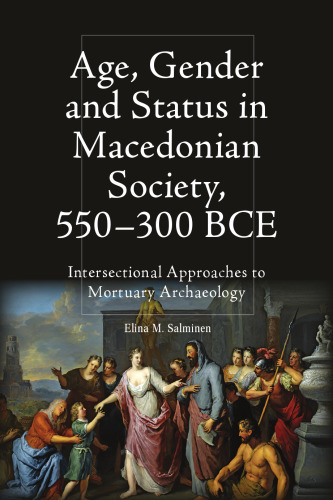 Age, Gender and Status in Macedonian Society, 550-300 BCE: Intersectional Approaches to Mortuary Archaeology