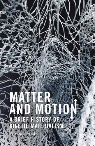 Matter and Motion: A Brief History of Kinetic Materialism