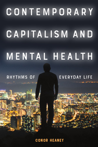 Contemporary Capitalism and Mental Health: Rhythms of Everyday Life