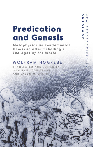 Predication and Genesis: Metaphysics as Fundamental Heuristic after Schelling's 'The Ages of the World'