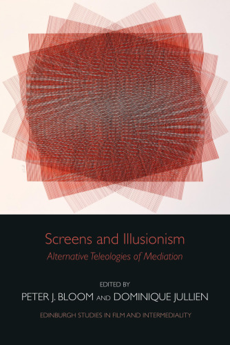 Screens and Illusionism: Alternative Teleologies of Mediation