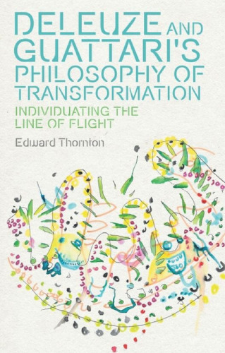 Deleuze and Guattari's Philosophy of Transformation: Individuating the Line of Flight