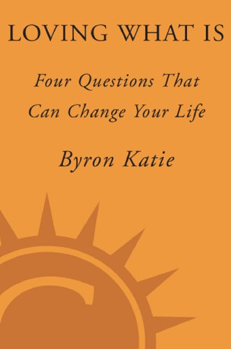 Loving what is: four questions that can change your life
