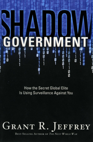 Shadow Government: How the Secret Global Elite Is Using Surveillance Against You