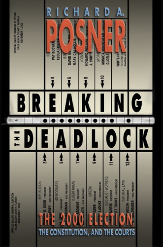 Breaking the Deadlock: The 2000 Election, the Constitution, and the Courts