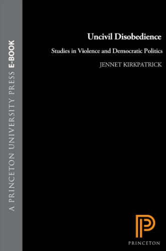 Uncivil Disobedience: Studies in Violence and Democratic Politics
