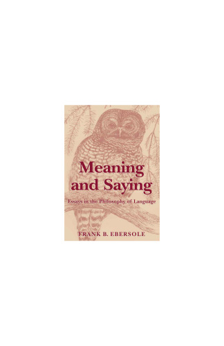 Meaning and Saying: Essays in the Philosophy of Language
