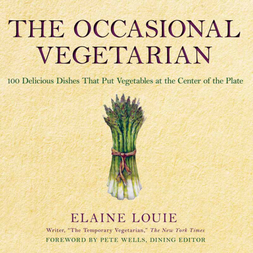 The Occasional Vegetarian: 100 Delicious Dishes That Put Vegetables at the Center of the Plate