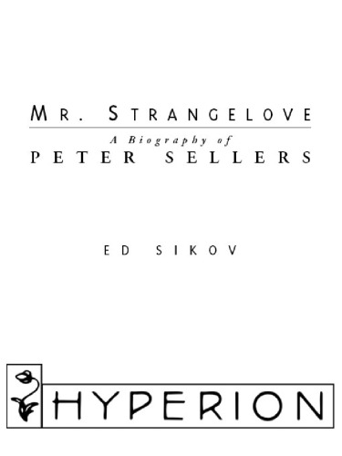 Mr. Strangelove: a biography of Peter Sellers