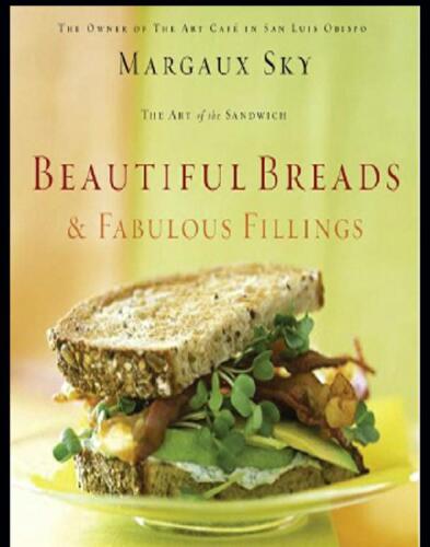 Beautiful Breads and Fabulous Fillings: The Best Sandwiches in America