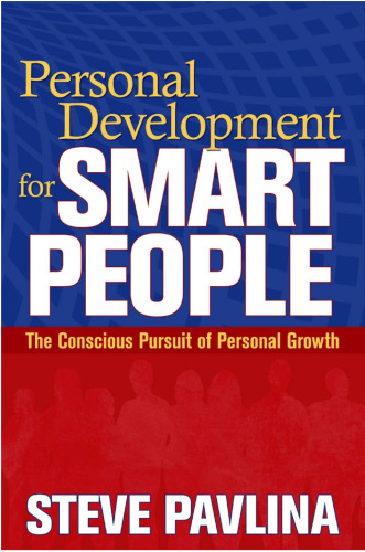 Personal Development for Smart People: The Conscious Pursuit of Personal Growth