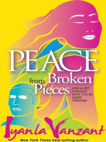 Peace from Broken Pieces: How to Get Through What You're Going Through