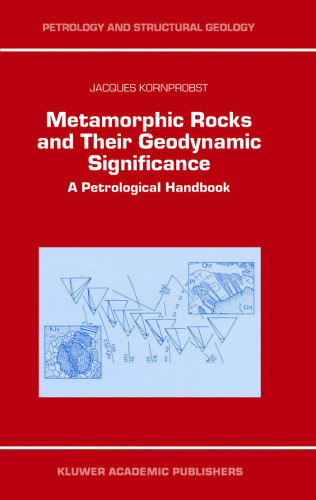 Metamorphic Rocks and Their Geodynamic Significance: A Petrological Handbook (Petrology and Structural Geology)