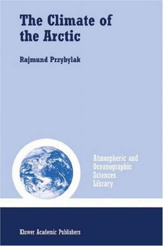 The Climate of the Arctic (Atmospheric and Oceanographic Sciences Library)