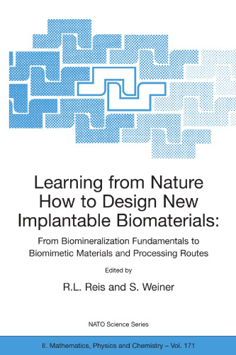 Learning from Nature How to Design New Implantable Biomaterials: From Biomineralization Fundamentals to Biomimetic Materials and Processing Routes