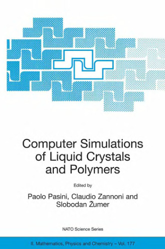 Computer Simulations of Liquid Crystals and Polymers: Proceedings of the NATO Advanced Research Workshop on Computational Methods for Polymers and ... II: Mathematics, Physics and Chemistry, 177)