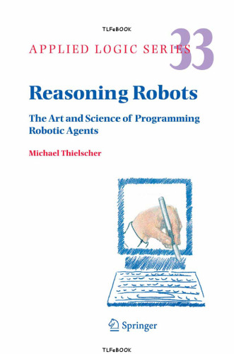 Reasoning Robots: The Art and Science of Programming Robotic Agents