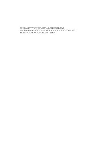 Photoautotrophic (sugar-free medium) Micropropagation as a New Micropropagation and Transplant Production System