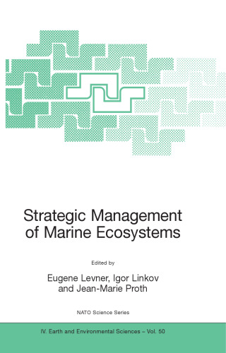 Strategic Management of Marine Ecosystems: Proceedings of the NATO Advanced Study Institute on Strategic Management of Marine Ecosystems, Nice, ... October, 2003 (NATO Science Series: IV:, 50)