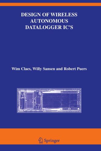 Design of Wireless Autonomous Datalogger IC's (The Springer International Series in Engineering and Computer Science, 854)