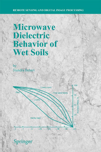 Microwave Dielectric Behaviour of Wet Soils (Remote Sensing and Digital Image Processing, 8)
