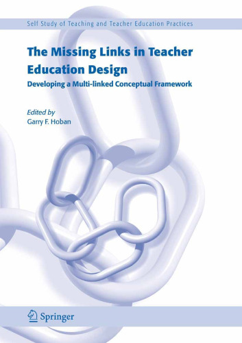 The Missing Links in Teacher Education Design: Developing a Multi-linked Conceptual Framework