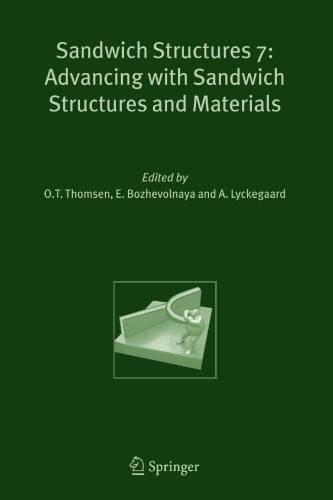 Sandwich Structures 7: Advancing with Sandwich Structures and Materials: Proceedings of the 7th International Conference on Sandwich Structures, Aalborg University, Aalborg, Denmark, 29-31 August 2005