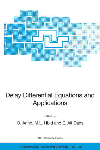 Delay Differential Equations and Applications: Proceedings of the NATO Advanced Study Institute held in Marrakech, Morocco, 9-21 September 2002
