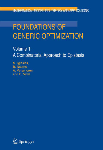 Foundations of Generic Optimization: Volume 1: A Combinatorial Approach to Epistasis (Mathematical Modelling: Theory and Applications)