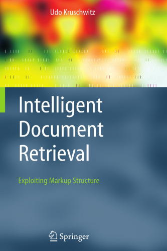 Intelligent Document Retrieval: Exploiting Markup Structure (The Information Retrieval Series, 17)