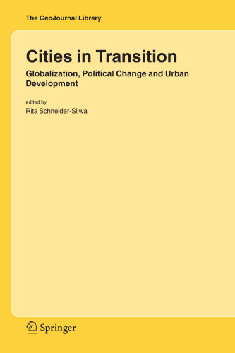 Cities in Transition: Globalization, Political Change and Urban Development (GeoJournal Library, 83)
