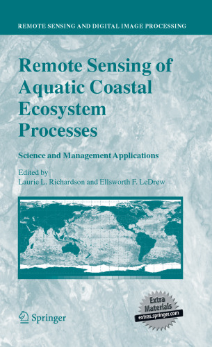 Remote Sensing of Aquatic Coastal Ecosystem Processes: Science and Management Applications (Remote Sensing and Digital Image Processing, 9)