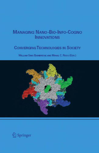 Managing Nano-Bio-Info-Cogno Innovations: Converging Technologies in Society