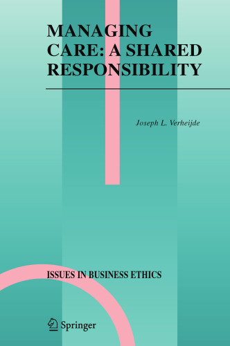 Managing Care: A Shared Responsibility (Issues in Business Ethics, 22)