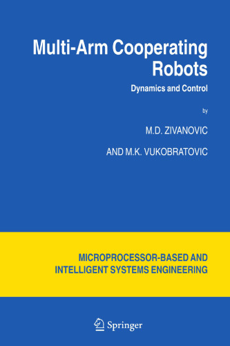 Multi-Arm Cooperating Robots: Dynamics and Control (Intelligent Systems, Control and Automation: Science and Engineering, 30)