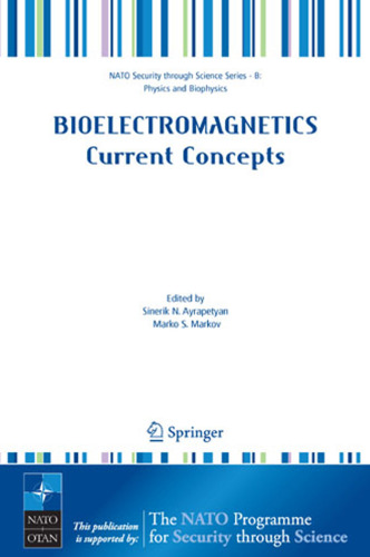 Bioelectromagnetics Current Concepts: The Mechanisms of the Biological Effect of Extremely High Power Pulses (NATO Science for Peace and Security Series B: Physics and Biophysics)