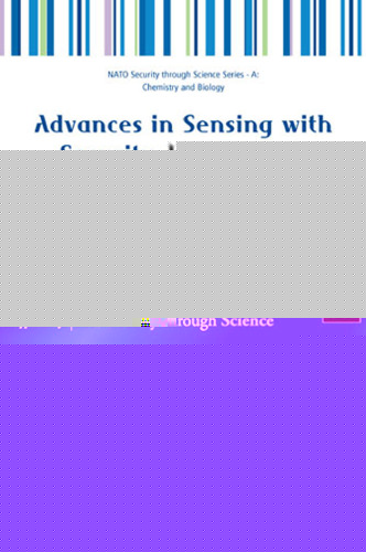 Advances in Sensing with Security Applications (NATO Security through Science Series NATO Security through Science Series A: Chemistry and Biology) (NATO ... Security Series A: Chemistry and Biology)