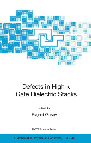 Defects in HIgh-k Gate Dielectric Stacks: Nano-Electronic Semiconductor Devices