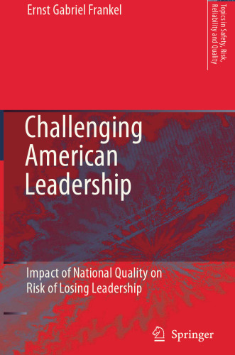 Challenging American Leadership: Impact of National Quality on Risk of Losing Leadership (Topics in Safety, Risk, Reliability and Quality, 10)