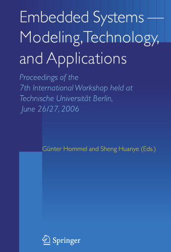 Embedded Systems -- Modeling, Technology, and Applications: Proceedings of the 7th International Workshop held at Technische Universität Berlin, June 26/27, 2006